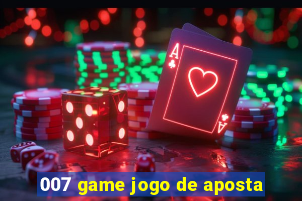 007 game jogo de aposta