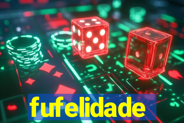 fufelidade