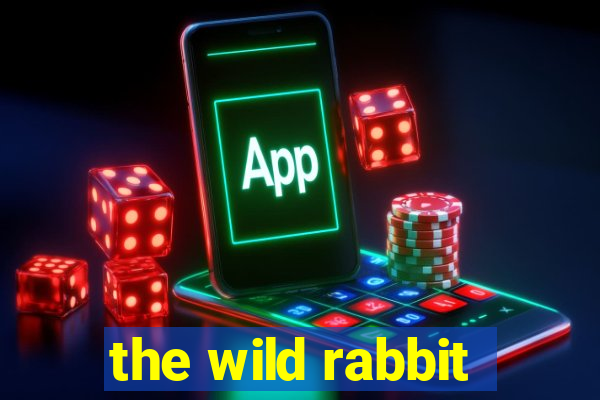 the wild rabbit