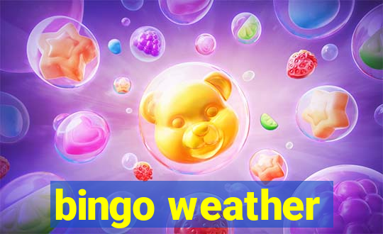 bingo weather