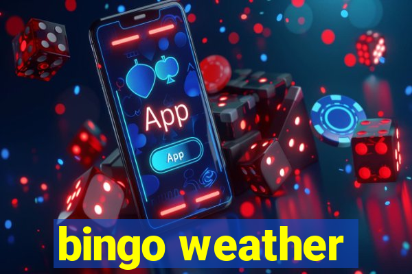 bingo weather