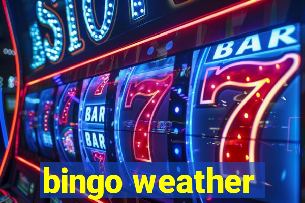 bingo weather