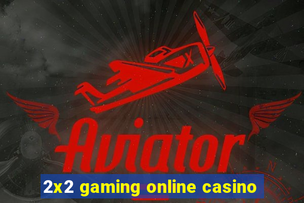 2x2 gaming online casino