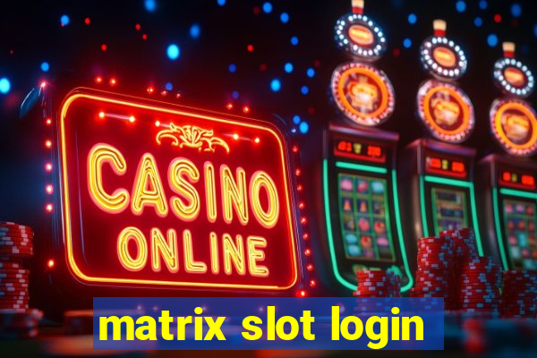 matrix slot login