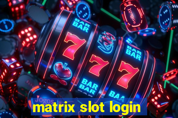 matrix slot login