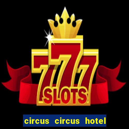 circus circus hotel and casino in las vegas