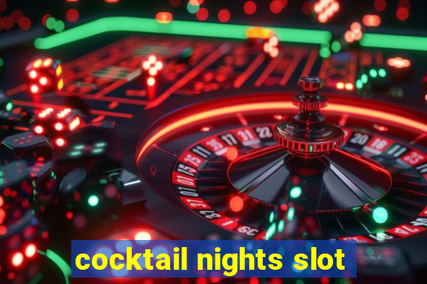 cocktail nights slot