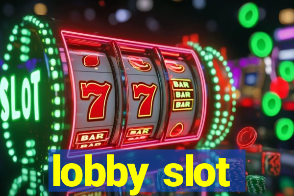 lobby slot