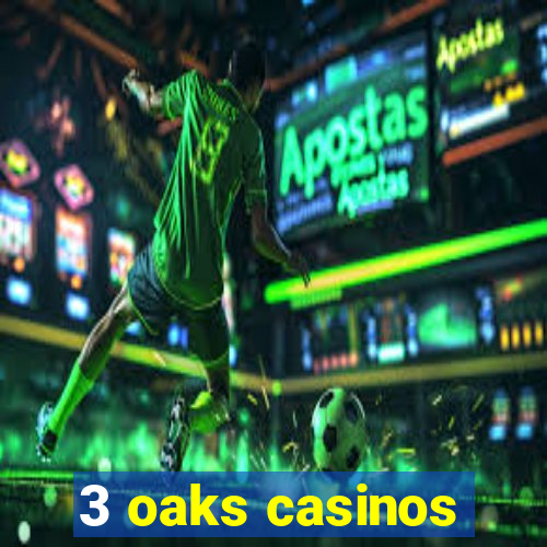 3 oaks casinos