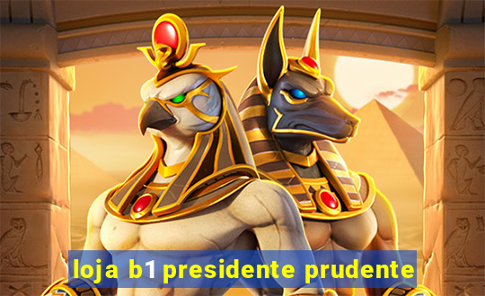 loja b1 presidente prudente