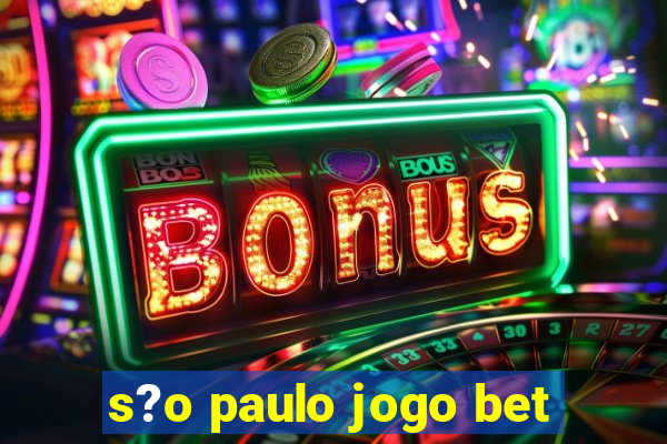 s?o paulo jogo bet