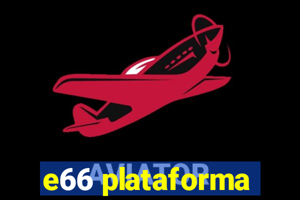 e66 plataforma