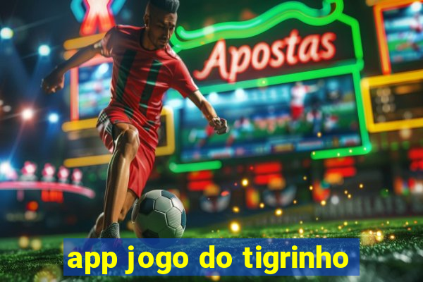 app jogo do tigrinho