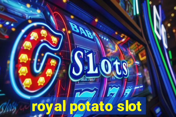 royal potato slot