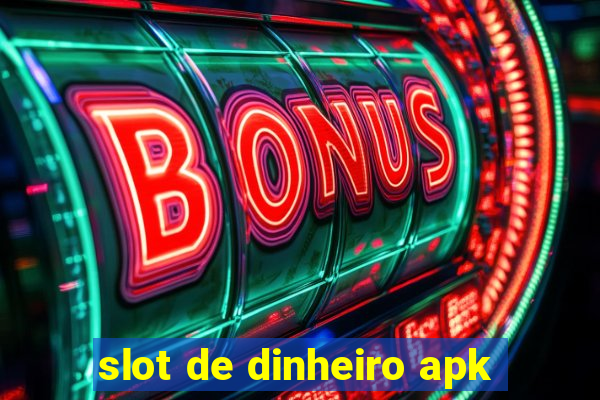 slot de dinheiro apk