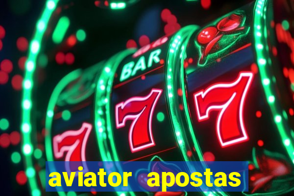 aviator apostas ganha dinheiro