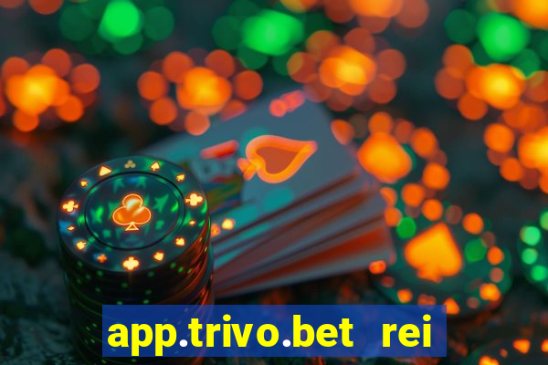 app.trivo.bet rei do bicho