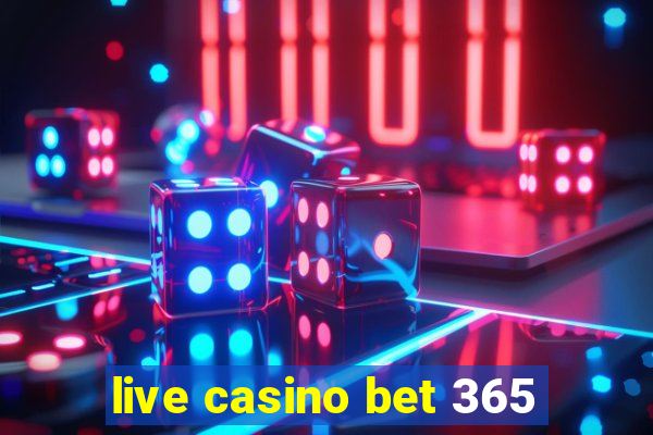 live casino bet 365