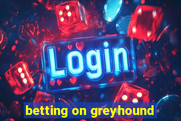 betting on greyhound