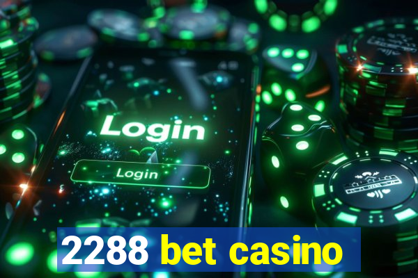 2288 bet casino