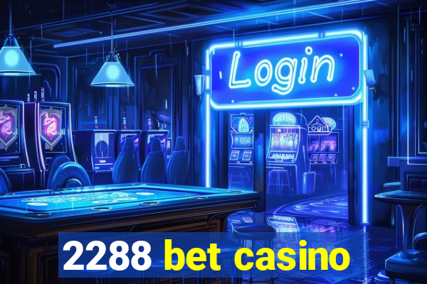 2288 bet casino