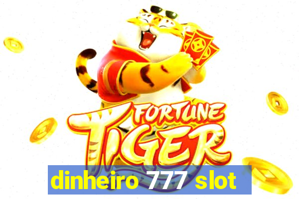 dinheiro 777 slot