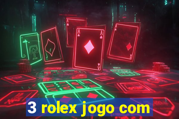 3 rolex jogo com