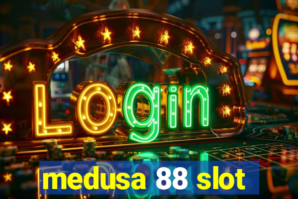 medusa 88 slot