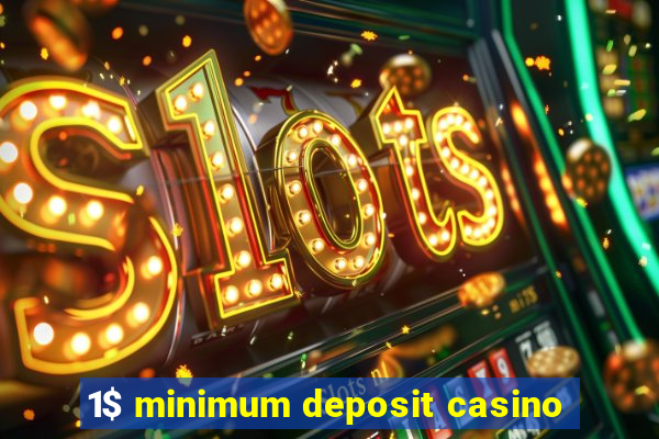 1$ minimum deposit casino