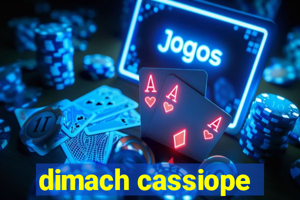 dimach cassiope