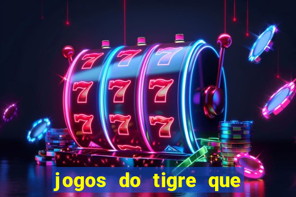 jogos do tigre que dao bonus no cadastro