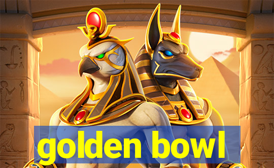 golden bowl