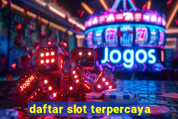 daftar slot terpercaya