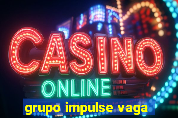 grupo impulse vaga