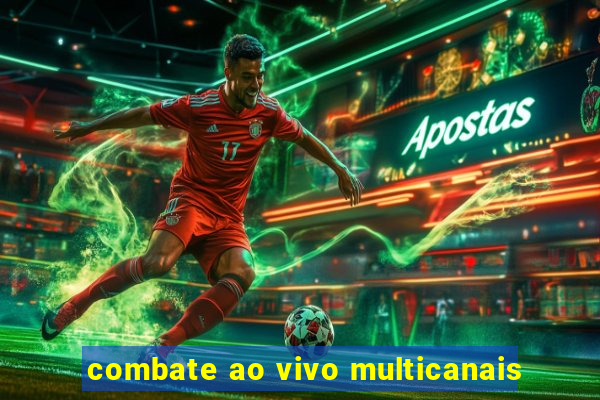 combate ao vivo multicanais