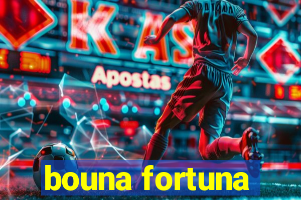 bouna fortuna