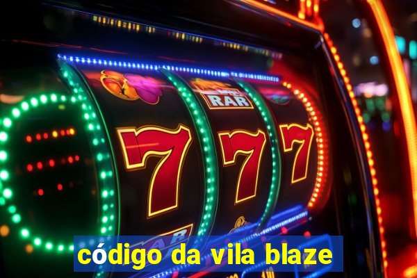 código da vila blaze