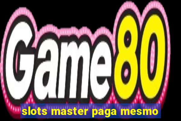 slots master paga mesmo