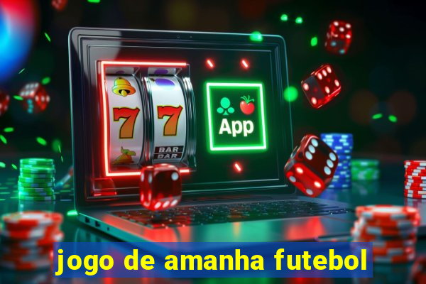 jogo de amanha futebol