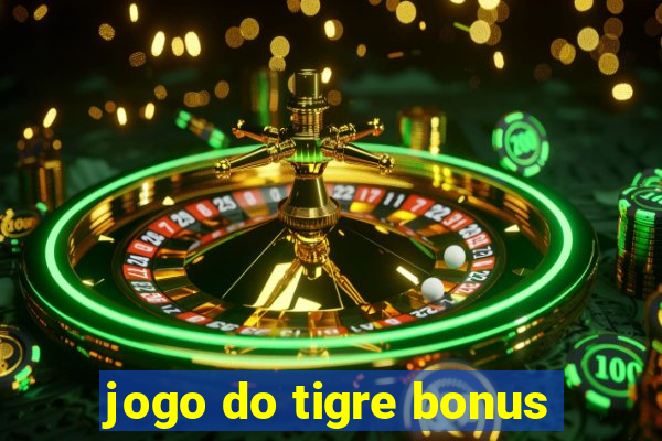 jogo do tigre bonus