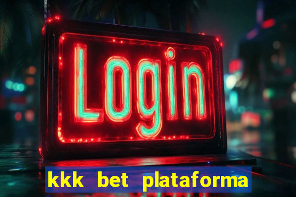 kkk bet plataforma de jogos