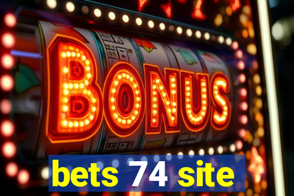 bets 74 site