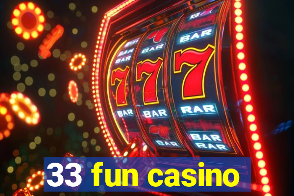 33 fun casino