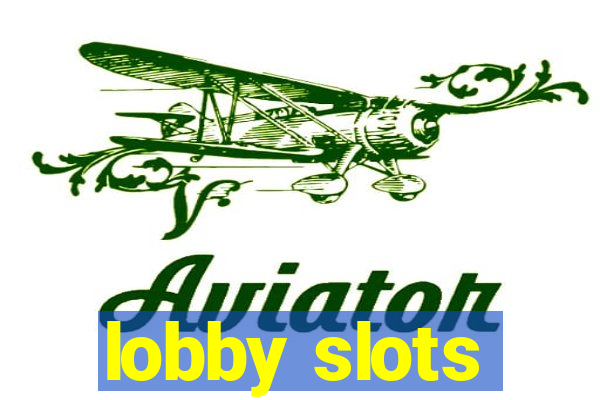 lobby slots