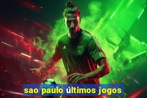 sao paulo últimos jogos