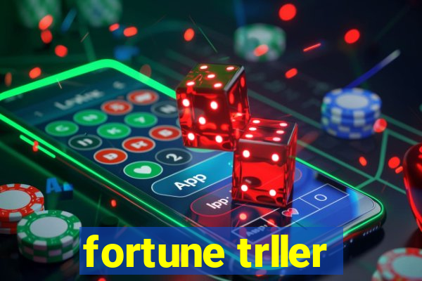 fortune trller