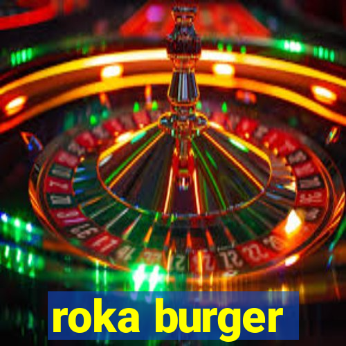 roka burger