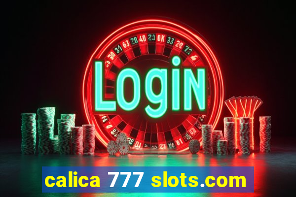 calica 777 slots.com