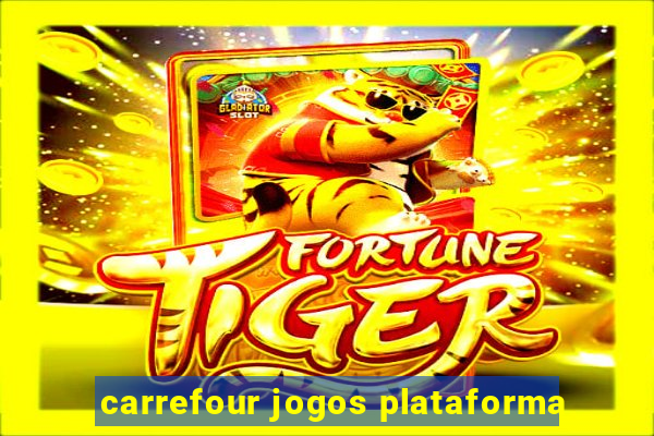 carrefour jogos plataforma