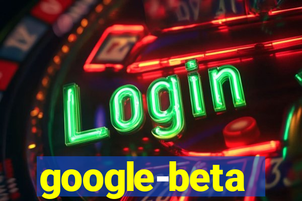 google-beta